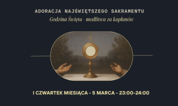 W  czawartek zapraszamy na Adorację na Godzinę Świętą za kapłanów